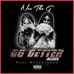 Nee The G Go Getter Remix (feat. Glockianna)