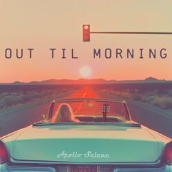 Out Til Morning