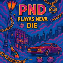 PND (Playas Neva Die)