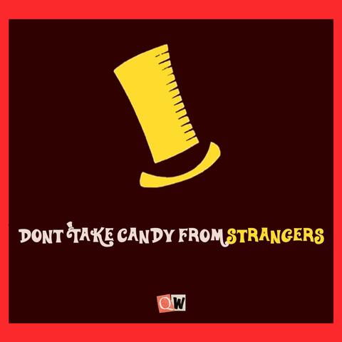 Don't Take Candy from Strangers