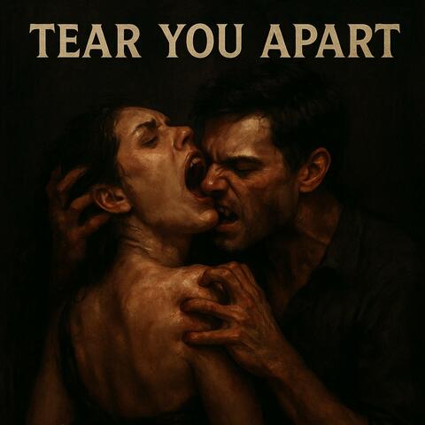 TEAR YOU APART