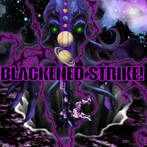 BLACKENED STRIKE!