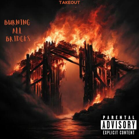 BURNING ALL BRIDGES