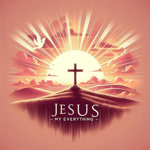 Jesus My Everything
