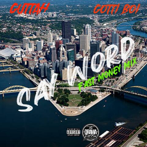 Say Word (fast Money Mix) (feat. Guttah & Gotti boi)