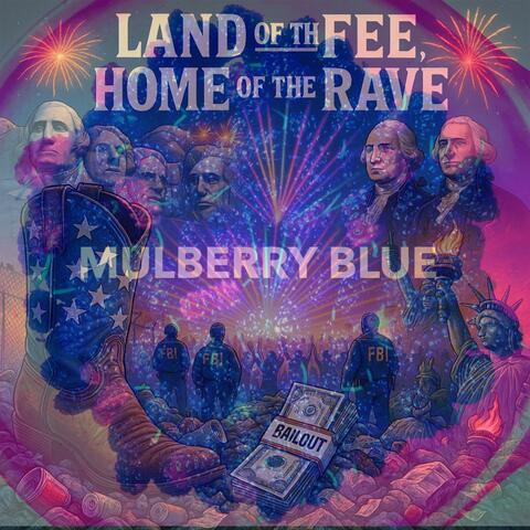 Land of the Fee, Home of the Rave