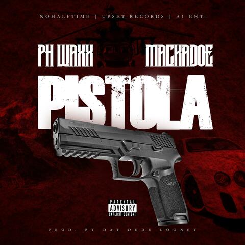 Pistola (feat. PH Waxx & Mackadoe)