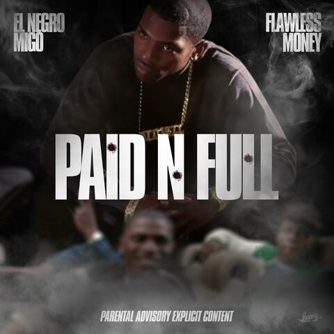 Paid N Full (feat. EL Negro Migo & Flawless Money)