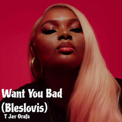 Want You Bad (Bleslovis)