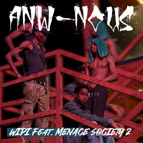 ANW-NOUS (feat. MENACE SOCIETY 2)