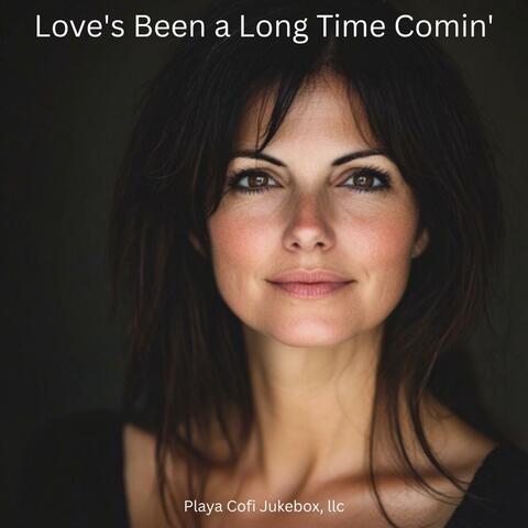 Love's Been a Long Time Comin'