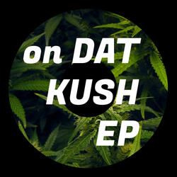 On Dat Kush