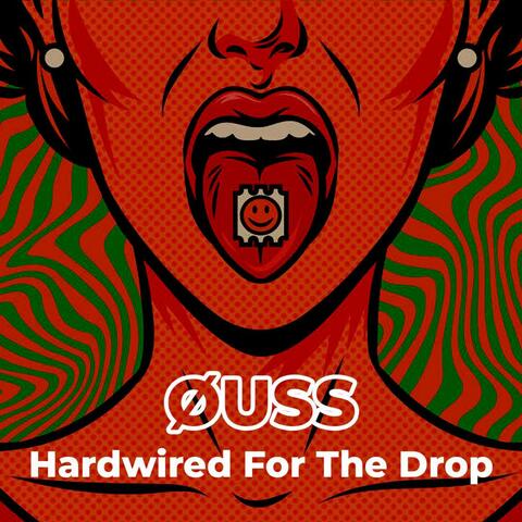 Hardwired For The Drop