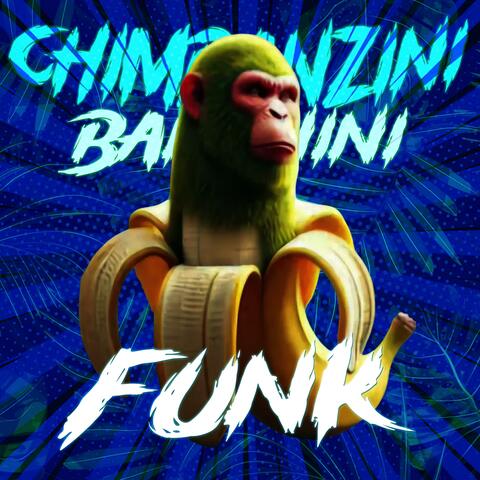 CHIMPANZINI BANANINI FUNK