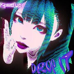 DROP IT (Sped Up)