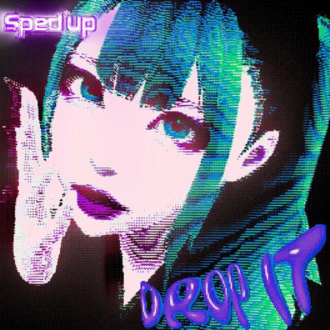 DROP IT (Sped Up)