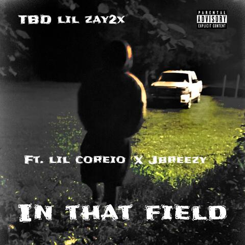 In that field (feat. Lil coreio & JBreezy)