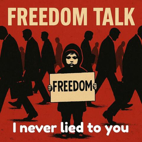 I never lied to you + Freedom talk