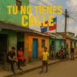 NO TIENES CALLE (DOMINICAN TRAP)