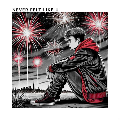 Never felt like u