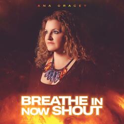 Breathe In Now Shout