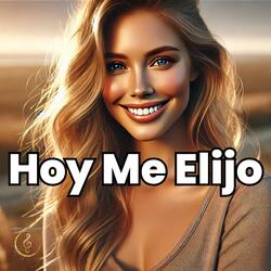 Hoy Me Elijo