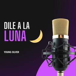 Dile A La Luna