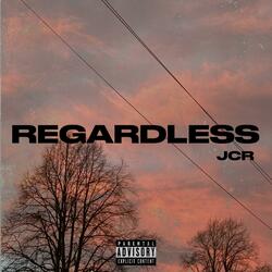 Regardless