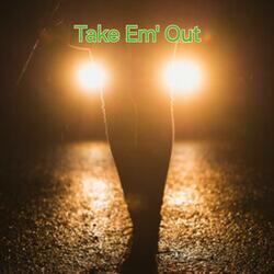 Take Em' Out