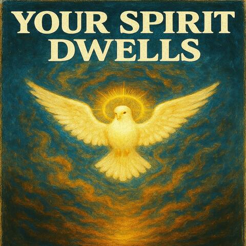 Your Spirit Dwells