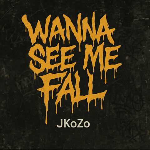 Wanna See Me Fall