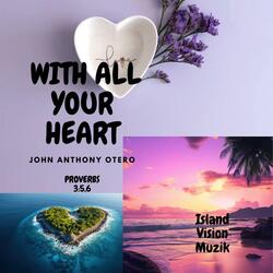 WITH ALL YOUR HEART
