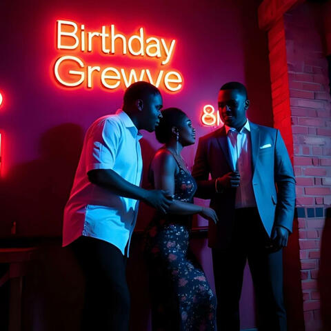 Birthday Holiday Grewve,(Pt. 2)