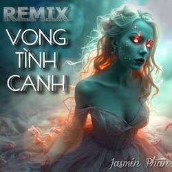 Vong Tình Canh (Remix Ver.1)