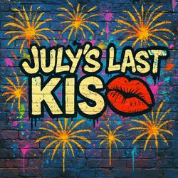 July's Last Kiss