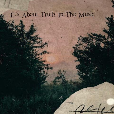 It's About Truth In The Music