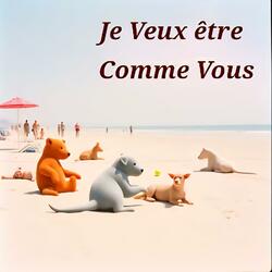 Je veux être comme vous