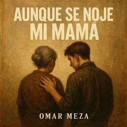 Aunque se enoje mi mama