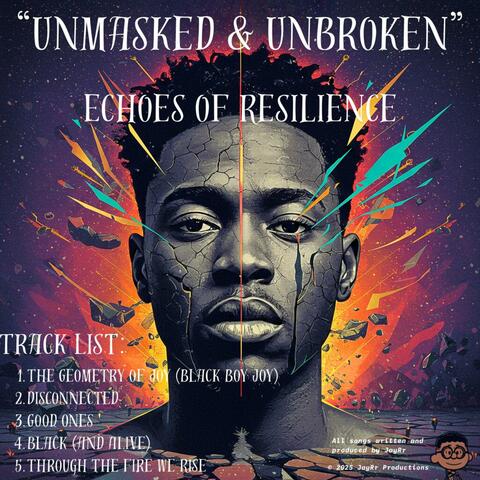 Unmasked & Unbroken Echoes of Resilience