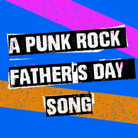 A Punk Rock Father's Day Song