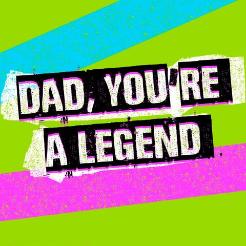 Dad, You're a Legend