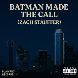 Batman Made The Call
