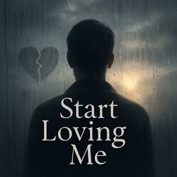 Start Loving Me