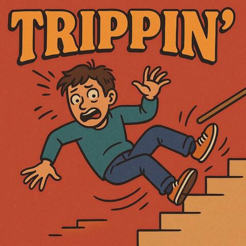 TRIPPIN'