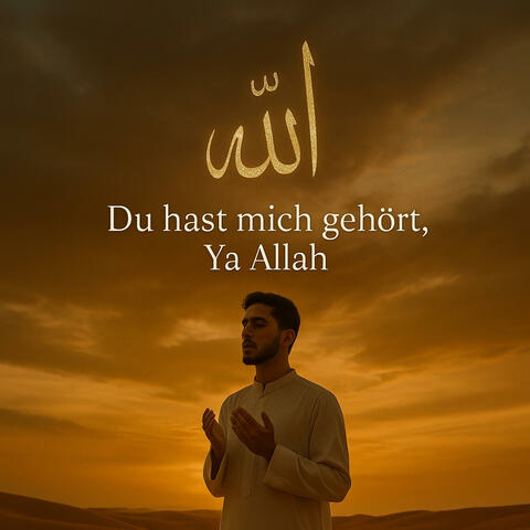 Du hast mich gehört, Ya Allah