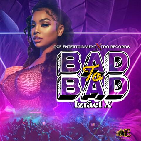 BAD TO BAD