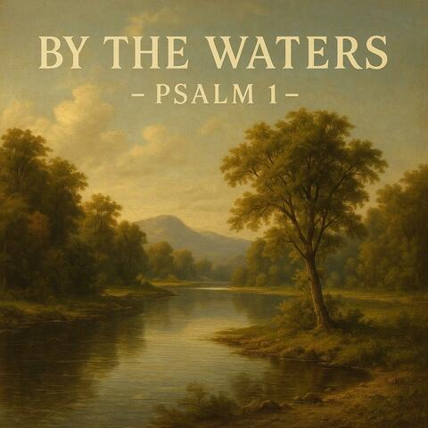 By The Waters (Psalm 1)