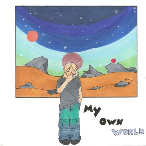 MY OWN WORLD