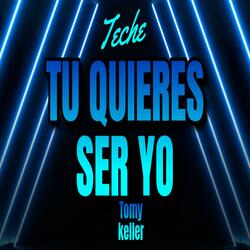 TU QUIERES SER YO (Tech)