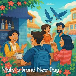 Make a Brand New Day